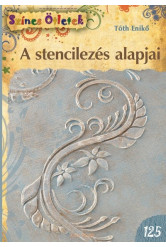 A stencilezés alapjai /Színes ötletek 125.
