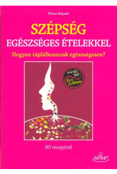 Szépség egészséges ételekkel /Hogyan táplálkozzunk egészségesen?