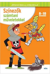 Színezők számtani műveletekkel /Játszva tanulj, gyakorolj!