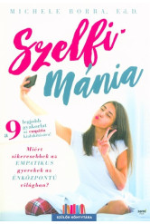 Szelfimánia - Miért sikeresebbek az empatikus gyerekek az énközpontú világban?