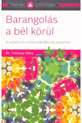 Barangolás a bél körül - A tudatos és színes táplálkozás alapelvei