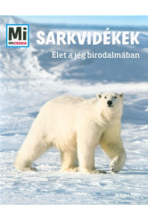 Sarkvidékek - Élet a jég birodalmában /Mi Micsoda