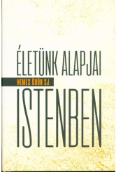 Életünk alapjai Istenben