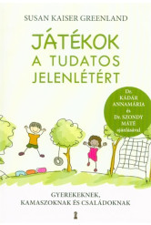 Játékok a tudatos jelenlétért - Gyerekeknek, kamaszoknak és családoknak