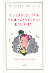 A francia nők nem számolnak kalóriát - Ínyencségek Párizsa