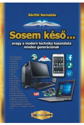 Sosem késő . . . avagy a modern technika használata minden generációnak