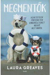 Megmentők - Hihetetlen történetek emberéleteket mentő kutyákról