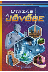 Utazás a jövőbe /Fedezzük fel együtt!