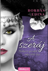 A szeráj - Budapesti éjszakák titkai 1896-ban