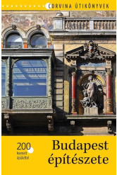 Budapest építészete - 200 kiemelt épülettel - Corvina útikönyvek