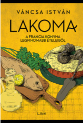 Lakoma 3. - A francia konyha legfinomabb ételeiből