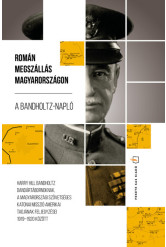 A Bandholtz-napló. Román megszállás Magyarországon
