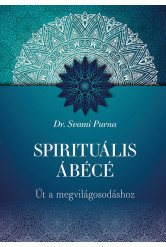Spirituális ÁBÉCÉ - Út a megvilágosodáshoz