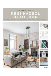 Régi házból új otthon - Praktikus tanácsok és tanulságos történetek házfelújítóknak (2. kiadás)