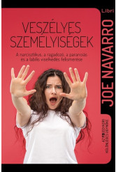 Veszélyes személyiségek - A narcisztikus, a ragadozó, a paranoiás és a labilis viselkedés (2. kiadás)