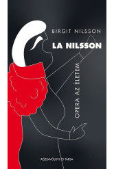 La Nilsson. Opera az életem