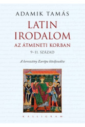 Latin irodalom az átmeneti korban (9-11. század) - A keresztény Európa kiteljesedése