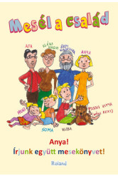 Mesél a család - Anya! Írjunk együtt mesekönyvet!