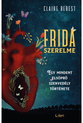 Frida szerelme - Egy mindent elsöprő szenvedély története