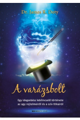 A varázsbolt /Egy idegsebész lebilincselő története az agy rejtelmeiről és a szív titkairól