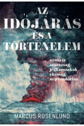 Az időjárás és a történelem - Özönvíz - szárazság - jégkorszakok - éhínség - népvándorlás