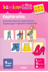 Képtársítás - Gondolkodási és asszociációs képességet fejlesztő feladatok /BambinoLÜK