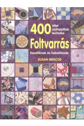 Foltvarrás kezdőknek és haladóknak /400 ötlet, műhelytitkok, technika