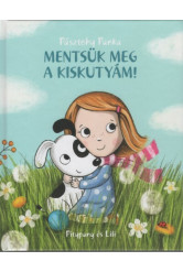 Mentsük meg a kiskutyám! /Pitypang és Lili (3. kiadás)