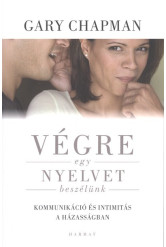 Végre egy nyelvet beszélünk /Kommunikáció és intimitás a házasságban