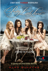 Hihetetlen (Hazug csajok társasága 4.) - Hazug csajok társasága