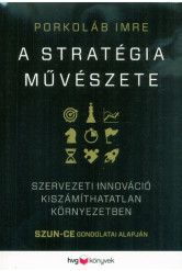 A stratégia művészete - Szervezeti innováció kiszámíthatatlan környezetben