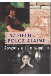 Az életed, Polcz Alaine - Asszony a hátországban