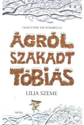 Ágról szakadt Tóbiás 2. /Lilia szeme