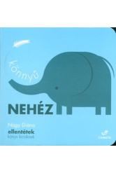 Könnyű - nehéz /Ellentétek könyv kicsiknek