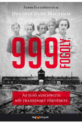 999 fogoly - Az első auschwitzi női transzport története (e-könyv)