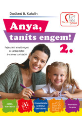 Anya, taníts engem! 2. - Fejlesztési lehetőségek és játékötletek 3-6 éves kor között