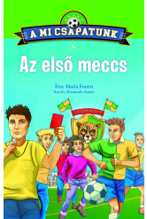 A mi csapatunk 1. - Az első meccs