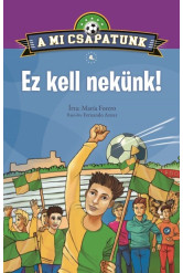 A mi csapatunk 4. - Ez kell nekünk!