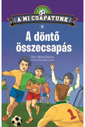 A mi csapatunk 6. - A döntő összecsapás