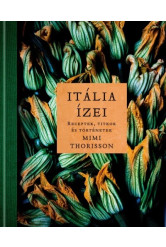 ITÁLIA ÍZEI - Receptek, titkok és történetek