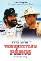 Verhetetlen páros - Filmes kulisszatitkok pályatársak visszaemlékezései alapján - Bud Spencer és Terence Hill