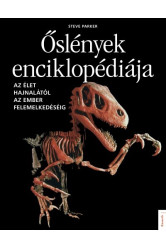 Őslények enciklopédiája - Az élet hajnalától az ember felemelkedéséig