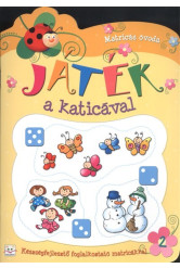 JÁTÉK A KATICÁVAL 2. /KÉSZSÉGFEJLESZTŐ FOGLALKOZTATÓ MATRICÁKKAL