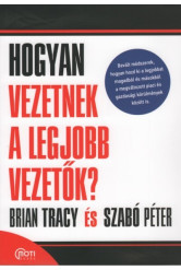 Hogyan vezetnek a legjobb vezetők? (új kiadás)