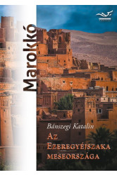 Az Ezeregyéjszaka meseországa - Marokkó