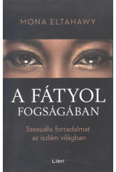 A fátyol fogságában /Szexuális forradalmat az iszlám világban