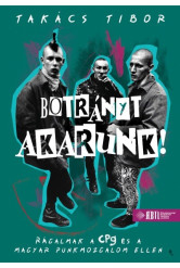 Botrányt akarunk! - Rágalmak a CPg és a magyar punkmozgalom ellen