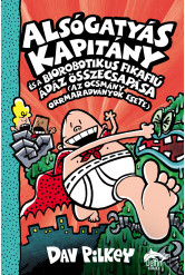 Alsógatyás Kapitány és a biorobotikus fikafiú ádáz összecsapása (az ocsmány orrmaradványok esete)