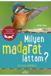 Milyen madarat láttam? - 85 madárfaj - Természetkalauz gyerekeknek