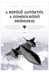 A repülő autóktól a gondolkodó drónokig - További formabontó repülőgépek